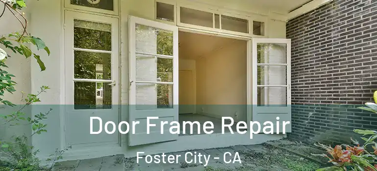  Door Frame Repair Foster City - CA